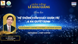 Lễ Khai giảng Khóa đào tạo “HỆ THỐNG KIỂM SOÁT QUẢN TRỊ & RA QUYẾT ĐỊNH -  Management Control Systems & Decision Making”