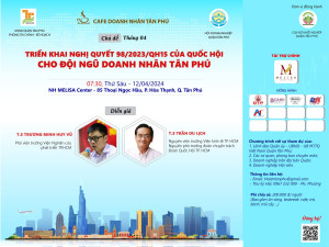 TRIỂN KHAI NGHỊ QUYẾT 98/2023/QH15 CỦA QUỐC HỘI CHO ĐỘI NGŨ DOANH NHÂN TÂN PHÚ