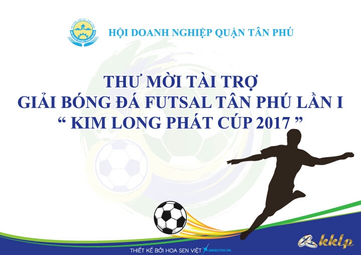 Thư mời Tài trợ "Giải Bóng đá FUTSANL TÂN PHÚ LẦN 1 - KIM LONG PHÁT CUP 2017"